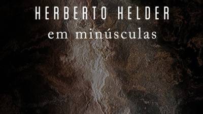 ‘em minúsculas’, de Herberto Helder, chega hoje às livrarias