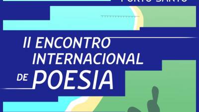 Porto Santo acolhe II Encontro Internacional de Poesia