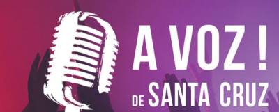 V Edição da Mostra de Talentos ‘A VOZ! de Santa Cruz’ apresentada a 22 de Fevereiro