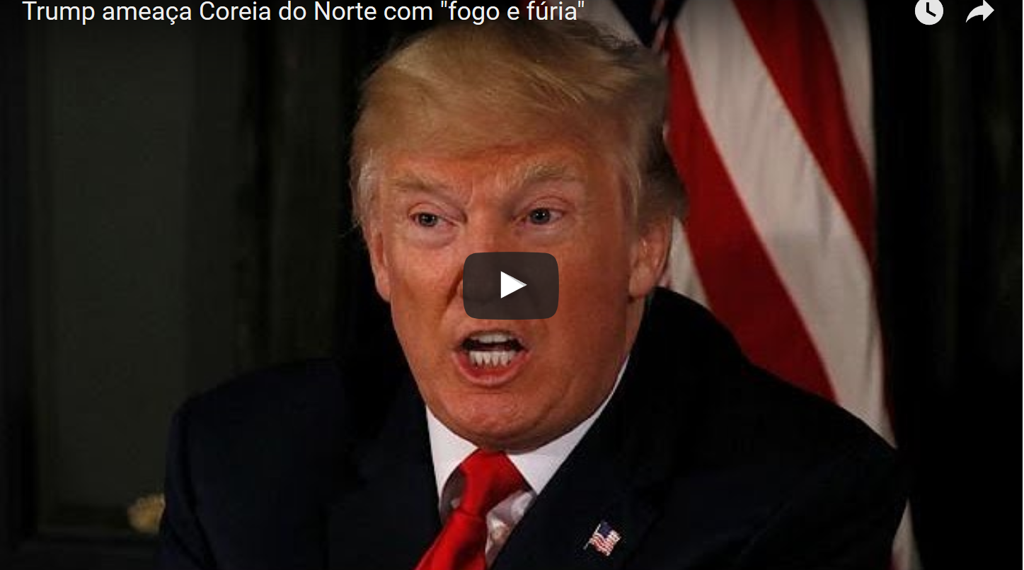 Trump ameaça Coreia do Norte com “fogo e fúria” [vídeo]