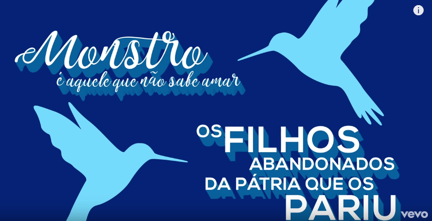 Monstro É Aquele Que Não Sabe Amar. Os Filhos Abandonados Da Pátria Que Os Pariu [vídeo]