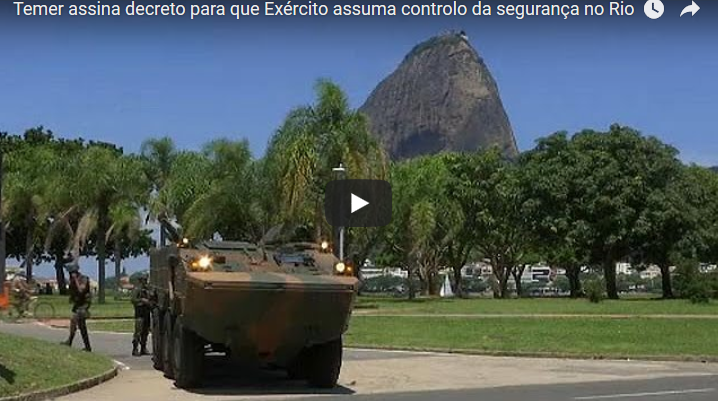 Temer assina decreto para que Exército assuma controlo da segurança no Rio [vídeo]