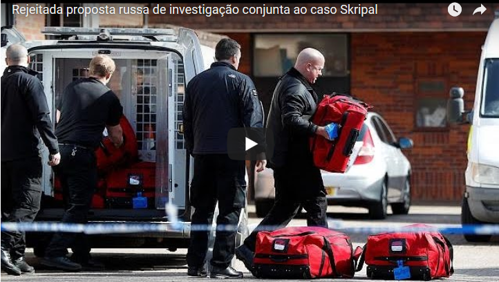 Rejeitada proposta russa de investigação conjunta ao caso Skripal [vídeo]